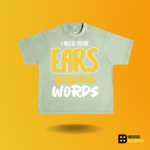 I need your ears not your words T-shirt - Image 7