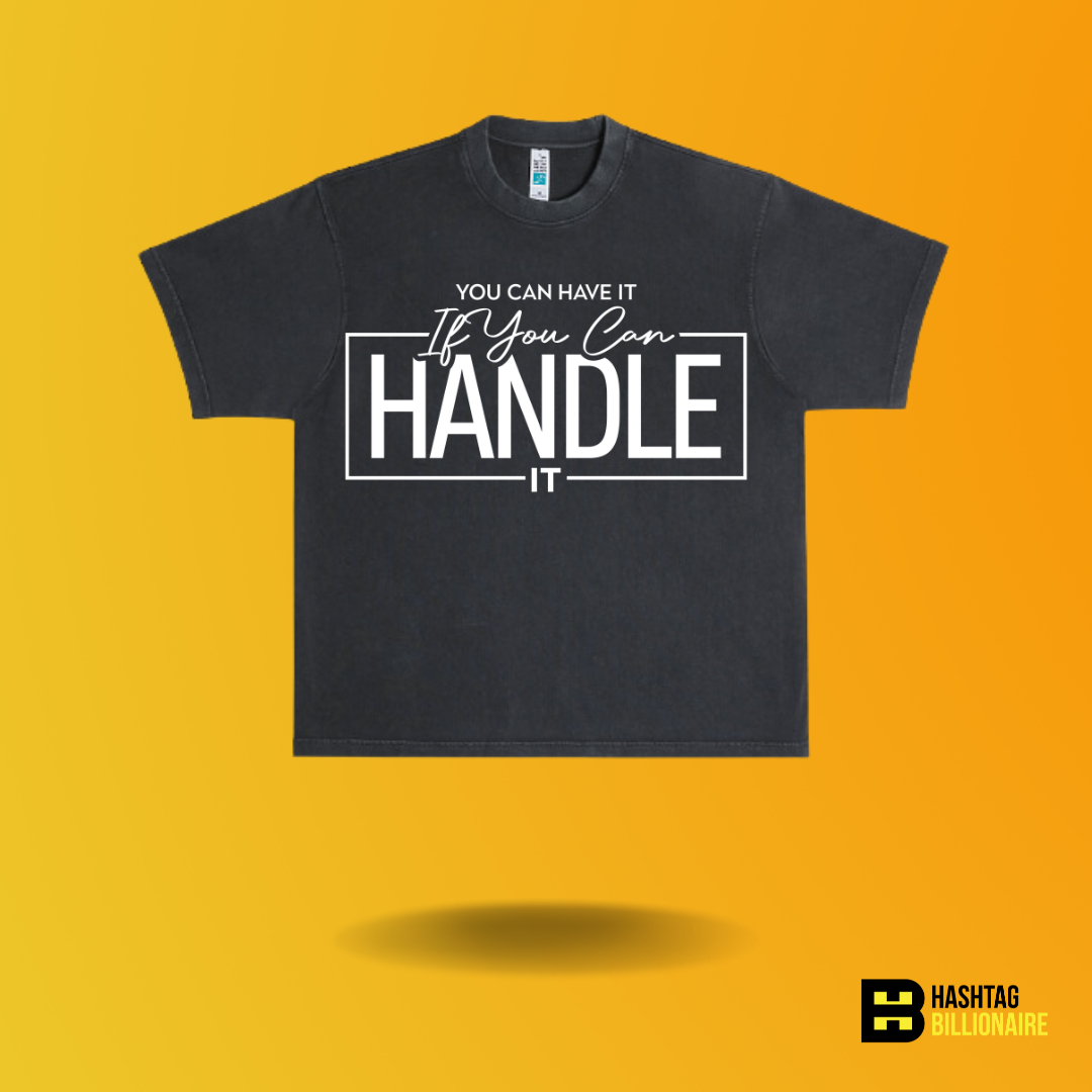 4147080287.webp You can have it if you can Handle it T-shirt - Image 1