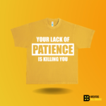 Your lack of Patience is killing you T-shirt - Image 4