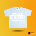 Your lack of Patience is killing you T-shirt - Image 9