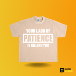 Your lack of Patience is killing you T-shirt - Image 10