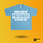 Your lack of Patience is killing you T-shirt - Image 5