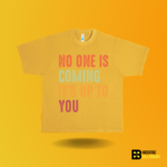 No one is coming it's up to you T-shirt - Image 4
