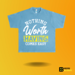Nothing worth having comes easy T-shirt - Image 6
