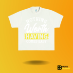 Nothing worth having comes easy T-shirt - Image 7