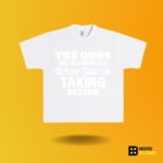The odds are meaningless when your taking action T-shirt - Image 2