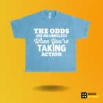 The odds are meaningless when your taking action T-shirt - Image 5