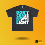 Don't chase shadows enjoy the light T-shirt