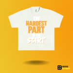 The hardest part is the Start T-shirt - Image 6