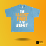 The hardest part is the Start T-shirt - Image 5