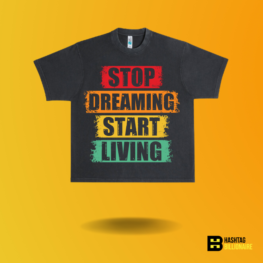 4147134813.webp Stop dreaming Start living T-shirt - Image 1