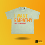 I want empathy not coaching T-shirt - Image 6