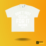 Don't just wish for it work for it T-shirt - Image 6