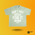 Don't just wish for it work for it T-shirt - Image 5