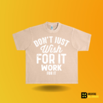 Don't just wish for it work for it T-shirt - Image 2