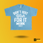 Don't just wish for it work for it T-shirt - Image 7