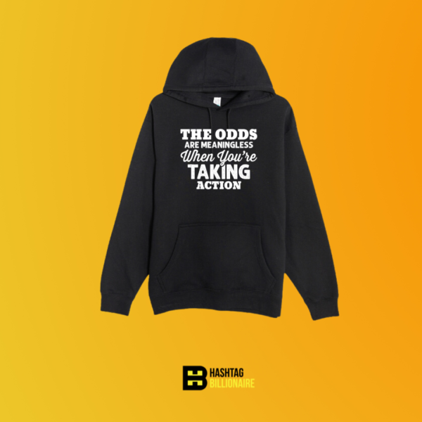 The odds are meaningless when your taking action Hoodie Black – Black