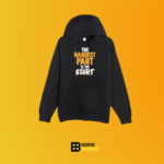 The hardest part is the start Hoodie Black – Black