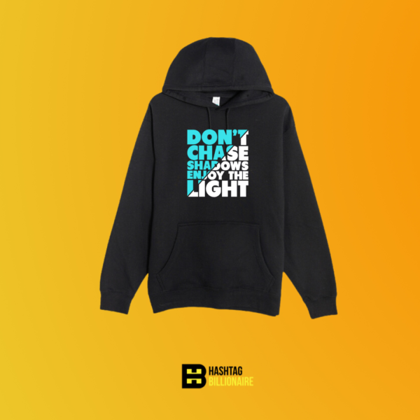 Don't chase shadows, enjoy the light Hoodie Black – Black